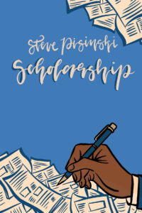 The words "Steve Pisinski Scholarship" written in cursive on a blue background. A hand with brown skin is holding a blue pen to write on cream and blue loose newspapers.