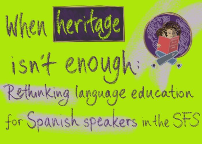 When heritage isn’t enough: Rethinking language education for Spanish speakers in the SFS